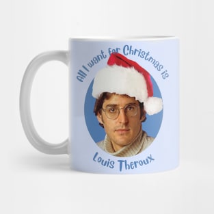 All I want for Christmas is Louis Theroux! Mug